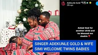SINGER ADEKUNLE GOLD WELCOME TWINS WITH SIMI - WOW 