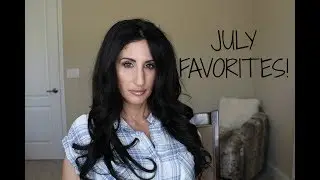JULY FAVORITES 2017!!