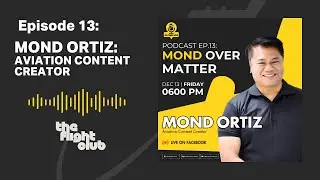 Ep 13: Mond Ortiz: Aviation Content Creator