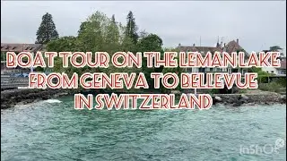 GENEVA SWITZERLAND 🇨🇭  A GREAT BOAT CRUISE ON THE LEMAN LAKE FROM GENEVA TO BELLEVUE