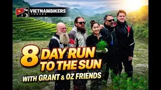 8 DAY RUN TO THE SUN WITH GRANT AND AUSSIE FRIENDS | VietnamBikers