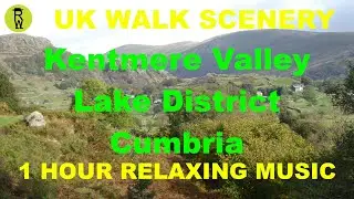 Kentmere Valley, Lake District, Cumbria Walk Scenery, 1 Hour Relaxing Music Ambient Background Video