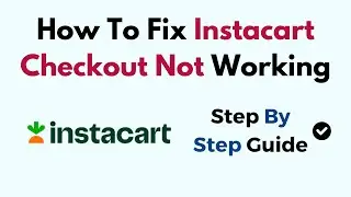 How To Fix Instacart Checkout Not Working
