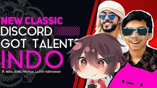 Discord Got Talent Indonesia ( Ft. Wibu Arab , MILYHYA , Luthfi Halimawan )