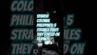 Spanish Colonial Philippines: 5 Strange Rules They Forced on Filipinos #didyouknow  #weirdfacts