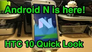 HTC 10 - Android 7.0 Nougat is here!