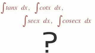 Integration of tanx, cotx, secx, cosecx | Indefinite Integration
