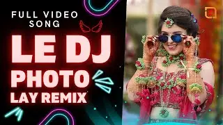 LE photo LAY DJ remix/Le Photo Le Lyrics &ndash; Nilu Rangili | Gori Nagori