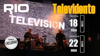 RIO - TELEVIDENTE. 18-22-24 Mayo 2024. PACOCHA+TOQUEPALA - PER&Uacute;