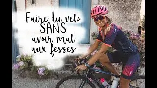 Cyclisme: Comment Faire du vélo SANS avoir mal aux fesses