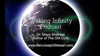 #02 | Dr. Maya Shetreat | Waking Infinity Podcast