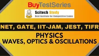 NET, GATE, IIT-JAM, JEST, TIFR Physics Waves, Optics & Oscillations Video lecture by Scitech Study