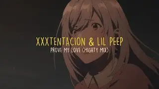 xxxtentacion & lil peep - prove my love (mighty mix)