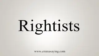 How To Say Rightists