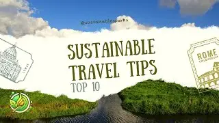 Top 10 Sustainable Travel Tips for 2025 &ndash; Go Green on Your Next Trip!