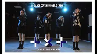TXT - DEVIL BY THE WINDOW dance cover by PAST.D crew