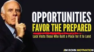 Opportunities Favor The Prepared | Jim Rohn Motivation