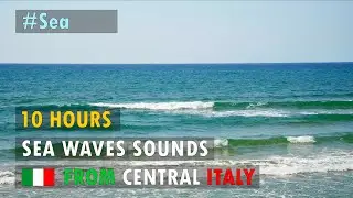 Sea | 10 hours of sea waves sounds from Italy to relax, sleep, meditate, study, relief from tinnitus