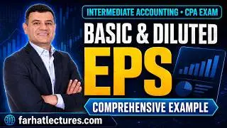 Basic and Diluted Earnings Per Share Comprehensive Example.  Intermediate Accounting. CPA Exam