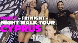 【10 DAYS AYIA NAPA NIGHTLIFE】NIGHT WALK TOUR ON FRIDAY IN 2023, CYPRUS PART 2