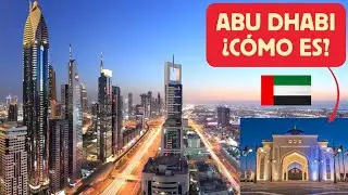 🔥🇦🇪 &iquest;C&oacute;mo es ABU DHABI? La capital de Emiratos &Aacute;rabes Unidos. LO MEJOR PARA VER!