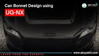 Car Bonnet Design using UG NX