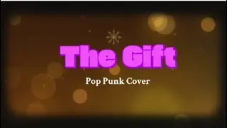 The Gift by Jim Brickman (Pop Punk Cover )