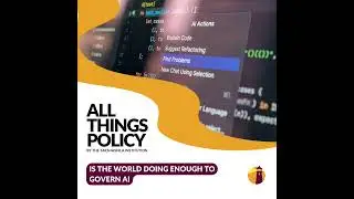 All Things Policy | Is The World Doing Enough To Govern AI