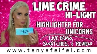 Lime Crime | Hi-Light | Highlighter For Unicorns | Swatches | Demo | Review | Tanya Feifel