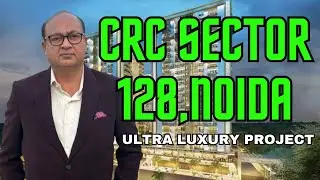 CRC Sector-128 | Noida | Upcoming Ultra Luxury Project | Price/ Sizes