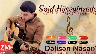 Səid Huseyinzade Delisen Nesen 2025