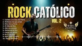 🎸 Rock Cat&oacute;lico Vol. 2 | Fe y Pasi&oacute;n en Cada Acorde 🔥✨