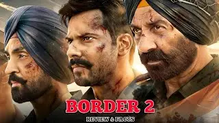 Border 2 Movie Facts & Update | Sunny Deol | Varun Dhawan | Ahaan Shetty | Details & Explained