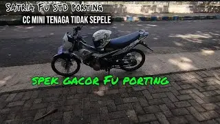 SATRIA FU STD PORTING CC KECIL TENAGA TIDAK SEPELE 🔥