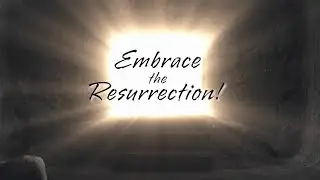 Embracing Resurrection