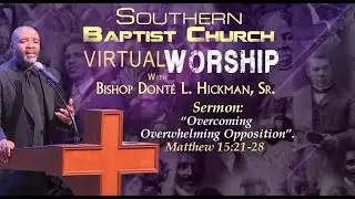 Southern Baptist Church Sunday 02/13/22 Virtual Worship Service with Bishop Dont&eacute; L. Hickman.