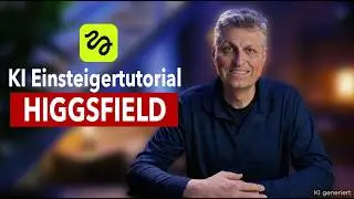 Higgsfield AI Einsteiger Tutorial Deutsch - So einfach wirst du KI Filmemacher