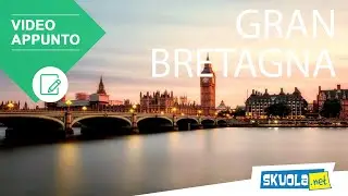 Gran Bretagna: storia, territorio, città e curiosità