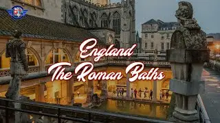 ENGLAND - THE ROMAN BATHS | GLOBAL TRAVEL VIDEOS