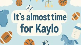 Ep13. It&rsquo;s almost time for Kaylo !! 