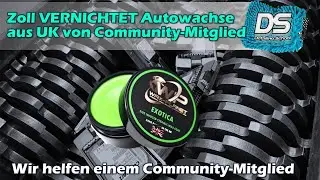 ZOLL VERNICHTET UK WACHSE von Community-Mitglied - wir springen ein! #bestecommunityderwelt