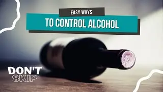 The Easy Way To Control Alcohol - Don't Skip