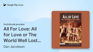 All For Love: All for Love or The World Well&hellip; by Dan Jacobson &middot; Audiobook preview