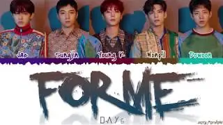 DAY6 (데이식스) - 'FOR ME' Lyrics [Color Coded_Han_Rom_Eng]