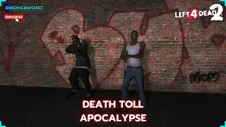 Left 4 Dead 2: Death Toll Apocalypse | Campaign Playthrough [Smokesword]