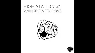 High Station #2 W/ Angelo Vittorioso