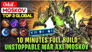 10 Minutes Full Build, Unstoppable War Axe Moskov [ Top Global Moskov ] Odzil . - Mobile Legends