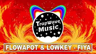 flowApot & Lowkey - Fiya [TrapWaveMusic]