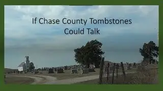 If Chase County Tombstones Could Talk