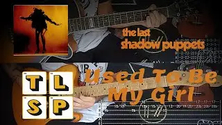 Used To Be My Girl - The Last Shadow Puppets (tutorial tab cover)